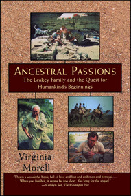 Ancestral Passions (The Leakey Family and the Quest for Humankind's Beginnings) by Virginia Morell, 9780684824703