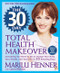 The 30 Day Total Health Makeover (Everything You Need to Do to Change Your Body, Your Health, and Your Life in 30 Amazing Days) by Marilu Henner, Laura Morton, 9780061031335