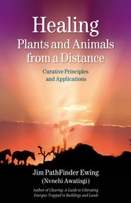 Healing Plants and Animals from a Distance (Curative Principles and Applications) by Jim PathFinder Ewing, 9781844091119