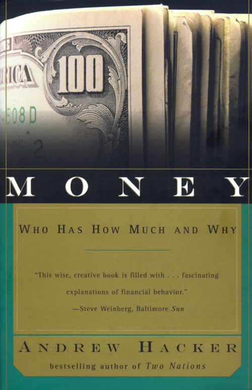 Money (Who Has How Much and Why) by Andrew Hacker, 9780684846620