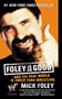 Foley is Good (And the Real World is Faker Than Wrestling) by Mick Foley, 9780061032417
