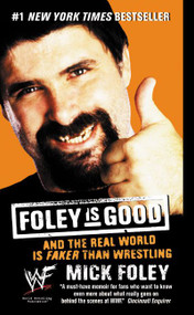 Foley is Good (And the Real World is Faker Than Wrestling) by Mick Foley, 9780061032417