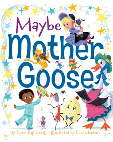 Maybe Mother Goose by Esmé Raji Codell, Elisa Chavarri, 9781481440363