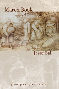 March Book by Jesse Ball, 9780802141224