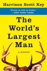 The World's Largest Man (A Memoir) by Harrison Scott Key, 9780062351500