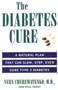 The Diabetes Cure (A Natural Plan That Can Slow, Stop, Even Cure Type 2 Diabetes) by Vern Cherewatenko, Paul Perry, 9780061097256