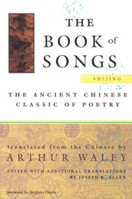 The Book of Songs (The Ancient Chinese Classic of Poetry) by Arthur Waley, Stephen Owen, 9780802134776