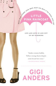 Little Pink Raincoat (Life and Love In and Out of My Wardrobe) by Gigi Anders, 9780061118869