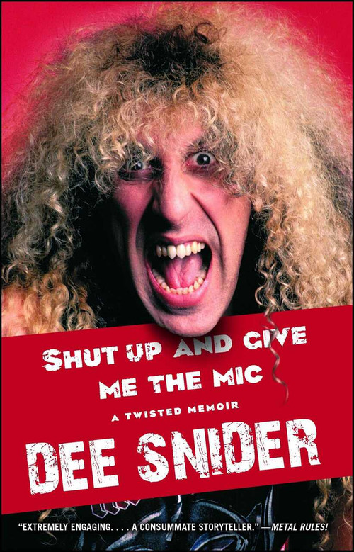 Shut Up and Give Me the Mic by Dee Snider, 9781451637403