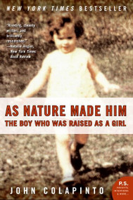 As Nature Made Him (The Boy Who Was Raised as a Girl) by John Colapinto, 9780061120565