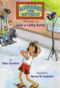 Annabel the Actress Starring in Just A Little Extra by Ellen Conford, Renee W. Andriani, 9781481401487