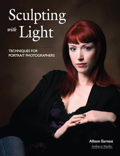 Sculpting with Light (Techniques for Portrait Photographers) by Allison Earnest, 9781584282365