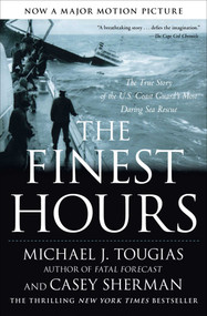 The Finest Hours (The True Story of the U.S. Coast Guard's Most Daring Sea Rescue) by Michael J. Tougias, Casey Sherman, 9781416567226