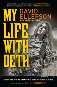 My Life with Deth (Discovering Meaning in a Life of Rock & Roll) by David Ellefson, Alice Cooper, Joel McIver, 9781476728223