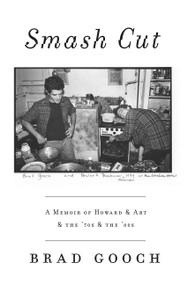 Smash Cut (A Memoir of Howard & Art & the '70s & the '80s) by Brad Gooch, 9780062354952