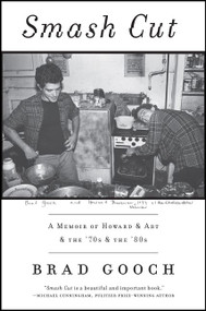 Smash Cut (A Memoir of Howard & Art & the '70s & the '80s) - 9780062354969 by Brad Gooch, 9780062354969