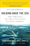 Holding Back the Sea (The Struggle on the Gulf Coast to Save America) by Christopher Hallowell, 9780061124242