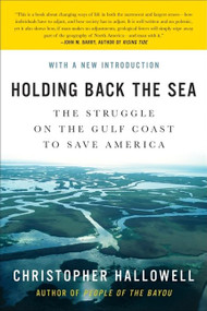 Holding Back the Sea (The Struggle on the Gulf Coast to Save America) by Christopher Hallowell, 9780061124242
