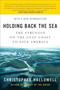 Holding Back the Sea (The Struggle on the Gulf Coast to Save America) by Christopher Hallowell, 9780061124242