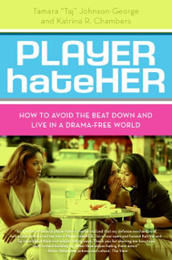 Player HateHer (How to Avoid the Beat Down and Live in a Drama-Free World) by Tamara A. Johnson-George, Katrina R. Chambers, 9780061125720