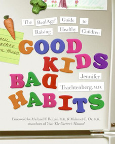 Good Kids, Bad Habits (The RealAge ® Guide to Raising Healthy Children) by Jennifer Trachtenberg, 9780061127755