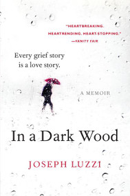 In a Dark Wood (A Memoir) by Joseph Luzzi, 9780062357526