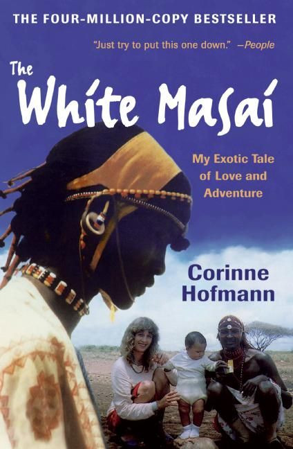 The White Masai (My Exotic Tale of Love and Adventure) by Corinne Hofmann, 9780061131530
