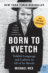 Born to Kvetch (Yiddish Language and Culture in All of Its Moods) by Michael Wex, 9780061132179