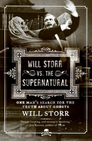 Will Storr vs. The Supernatural (One Man's Search for the Truth About Ghosts) by Will Storr, 9780061132193