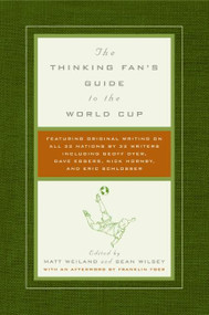 The Thinking Fan's Guide to the World Cup by Matt Weiland, Sean Wilsey, 9780061132261