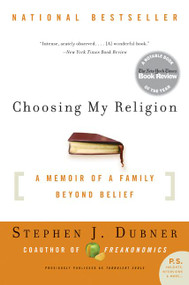 Choosing My Religion (A Memoir of a Family Beyond Belief) by Stephen J. Dubner, 9780061132995