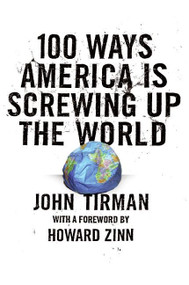 100 Ways America Is Screwing Up the World by John Tirman, 9780061133015