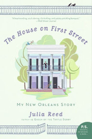The House on First Street (My New Orleans Story) by Julia Reed, 9780061136658