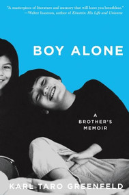 Boy Alone (A Brother's Memoir) by Karl Taro Greenfeld, 9780061136672