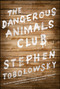 The Dangerous Animals Club by Stephen Tobolowsky, 9781451633160