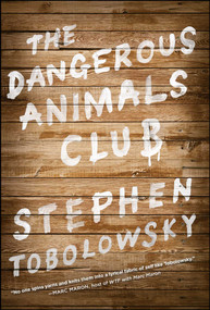 The Dangerous Animals Club by Stephen Tobolowsky, 9781451633160