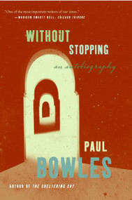 Without Stopping (An Autobiography) by Paul Bowles, 9780061137419