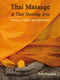 Thai Massage & Thai Healing Arts (Practice, Culture and Spirituality) by Bob Haddad, Kira Balaskas, Michael Reed Gach, Noam Tyroler, C. Pierce Salguero, Enrico Corsi, 9781844096169