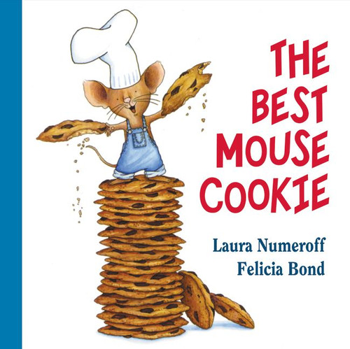 The Best Mouse Cookie by Laura Numeroff, Felicia Bond, 9780061137600