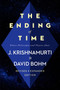 The Ending of Time (Where Philosophy and Physics Meet) by Jiddu Krishnamurti, 9780062360977