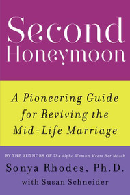 Second Honeymoon (A Pioneering Guide for Reviving the Mid-Life Marriage) by Sonya Rhodes, Susan Schneider, 9780062360991