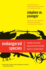 Endangered Species (How We Can Avoid Mass Destruction and Build a Lasting Peace) by Stephen M. Younger, PhD, 9780061139529