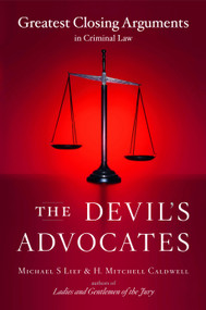 The Devil's Advocates (Greatest Closing Arguments in Criminal Law) by Michael S Lief, H. Mitchell Caldwell, 9780743246699
