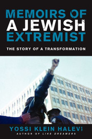 Memoirs of a Jewish Extremist (The Story of a Transformation) by Yossi Klein Halevi, 9780062362322