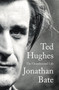Ted Hughes (The Unauthorised Life) by Jonathan Bate, 9780062362438