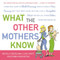 What the Other Mothers Know (A Practical Guide to Child Rearing Told in a Really Nice, Funny Way That Won't Make You Feel Like a Complete Idiot the Way All Those Other Parenting Books Do) by Michele Gendelman, Ilene Graff, Donna Rosenstein, 9780061139864