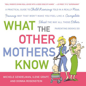 What the Other Mothers Know by Michele Gendelman, Ilene Graff, Donna Rosenstein, 9780061139864