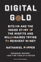 Digital Gold (Bitcoin and the Inside Story of the Misfits and Millionaires Trying to Reinvent Money) by Nathaniel Popper, 9780062362506