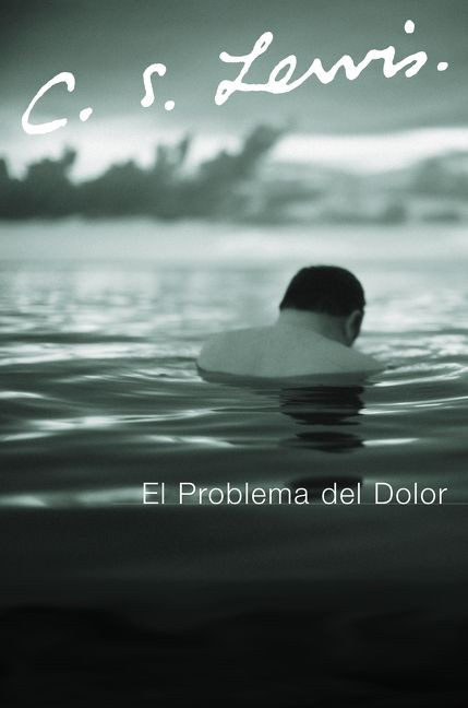 El Problema del Dolor (Spanish Edition) by C. S. Lewis, 9780061140037