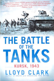 The Battle of the Tanks (Kursk, 1943) by Lloyd Clark, 9780802145963